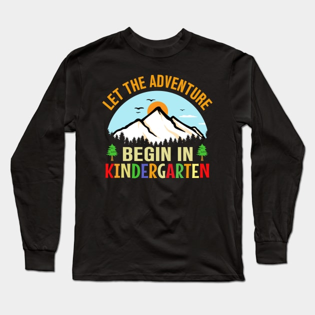 Let The Adventure Begin in kindergarten first day of school Long Sleeve T-Shirt by TheDesignDepot